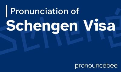 schengen visa pronounce in english